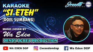Download lagu KARAOKE SI ETEH (NYAHO ASEP BOGA IMAH) - DOEL SUMBANG │ MUSIC COVER BY WA EDEN mp3