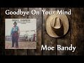 Moe Bandy - Goodbye On Your Mind