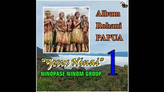 Download lagu 01 YESUS NINAI - NINOPASE NINOM GROUP | ROHANI WAMENA PAPUA mp3