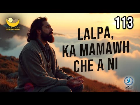 Lalpa Nen Chawlhna Tuikamah - 113 | Lalpa, ka mamawh che a ni
