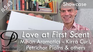 Mihan Aromatics perfume showcase review on Persolaise Love At First Scent episode 543