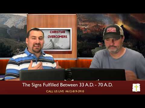 4 - End Times: The Signs Fulfilled Between 33 A.D - 70 A.D