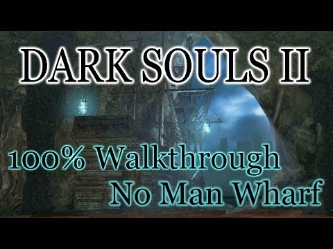 Dark Souls 2 100% Walkthrough #10 No-Mans Wharf (All Items & Secrets)