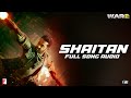 Shaitan Full Song Audio WAR 2 Sanchit Balhara Ankit Balhara Roll Rida Riya Duggal