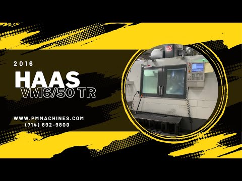 2016 HAAS VF-6/50TR Vertical Machining Centers (5-Axis or More) | PM Machines (1)