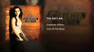 THE GIRL I AM - GRETCHEN WILSON