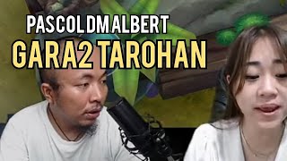 PASCOL DM ALBERT GARA2 KALAH TAROHAN