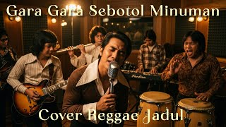 Download lagu GARA GARA SEBOTOL MINUMAN (COVER REGGAE JADUL) mp3 Download lagu GARA GARA SEBOTOL MINUMAN (COVER REGGAE JADUL) mp3