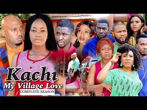 KACHI MY VILLAGE LOVE (COMPLETE SEASON) LATEST TRENDING NOLLYWOOD MOVIES