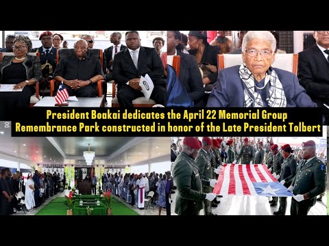 BREAKING Pres Boakai Dedicates April 22 Memorial Group Remembrance Park in Honor of Pres Tolbert