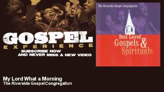 The Riverside Gospel Congregation - My Lord What a Morning