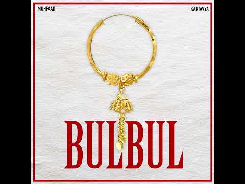 Bulbul | Muhfaad | Kartavya | 2025