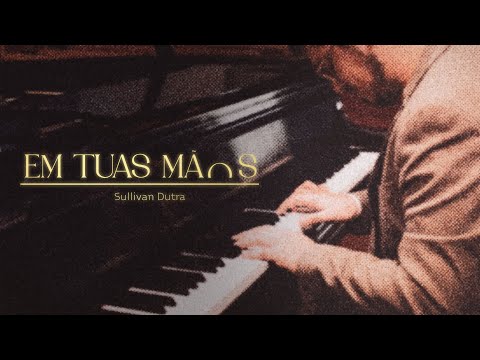 SULLIVAN DUTRA - EM TUAS MÃOS (INSTRUMENTAL)
