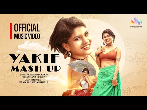 Yakie Mashup - Dangakaara Hedakari | Surangana Kirilliye | Mandira Sandaluthala | Desa Themila