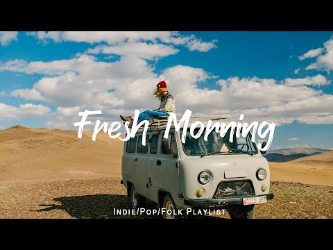 Fresh Morning 🌞 A Nice Day is waiting for you | Acoustic/Indie/Pop/Folk Playlist for better mood