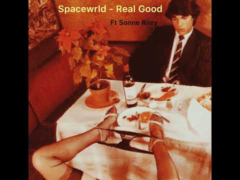 Spacewrld - Real Good ft Sonne Riley