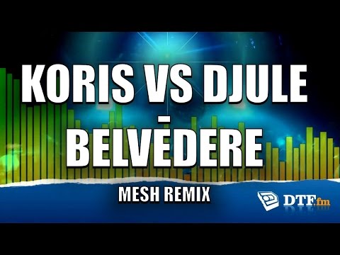 Koris vs. DJule - Belvedère (Mesh Remix)