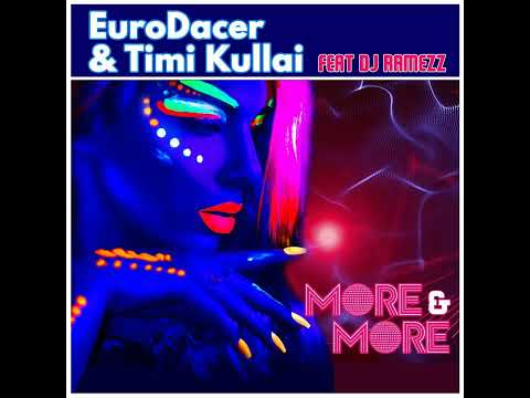 EuroDACER & Timi Kullai Feat. Dj Ramezz - More And More 2023