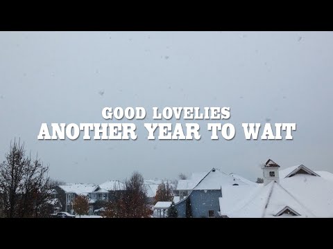 Another Year to Wait - Good Lovelies