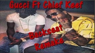 Gucci Mane Ft Chief Keef   Backseat Remake