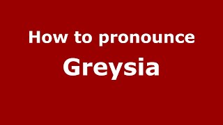 How to pronounce Greysia