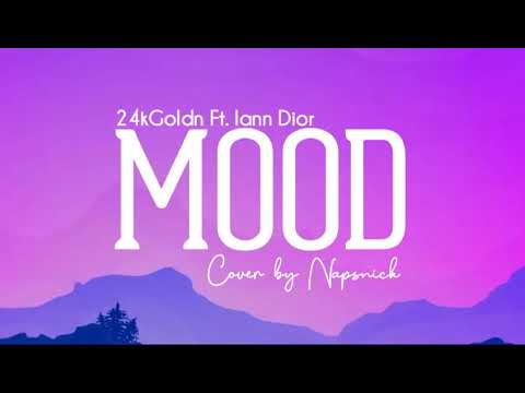Download Napsnick Mood 24kgoldn Ft Iann Dior Cover Mp3 Free And Mp4