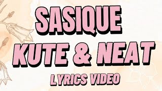 Kute & Neat - Sasique (My Lyrics 2022) You want a picture let me pose for you now