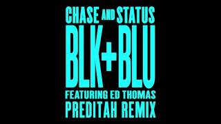 Chase &amp; Status - Blk &amp; Blu Feat Ed Thomas (Preditah Remix)