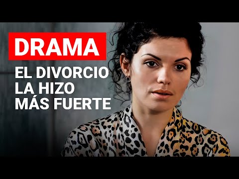 EL DIVORCIO LA HIZO MÁS FUERTE | DIVORCIO LIBERADOR | Película romántica en Español