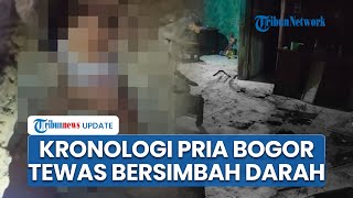 Polisi Ungkap Kronologi Kasus Tewasnya Pria di Bogor dalam Keadaan Bersimbah Darah: Ada Teriakan