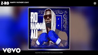 Z-Ro - Happy Father's Day (Audio)