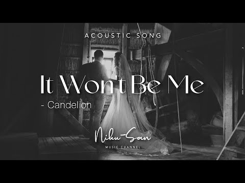 It Won't Be Me - Candelion | Acoustic Song Romance Indie Pop Indie Music
