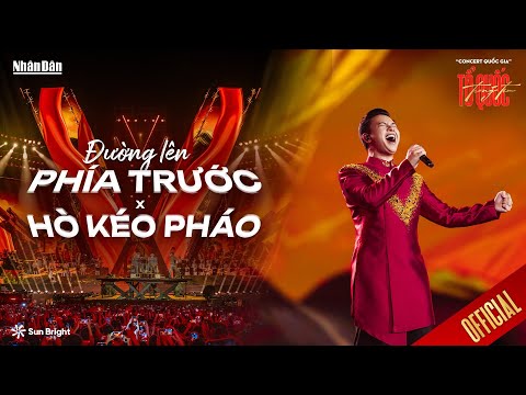 [OFFICIAL] LIÊN KHÚC ĐƯỜNG LÊN PHÍA TRƯỚC - HÒ KÉO PHÁO - ĐÔNG HÙNG | TỔ QUỐC TRONG TIM