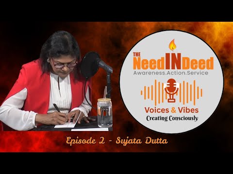 TheNeedInDeed | Voices & Vibes | Episode 2 | Sujata Dutta