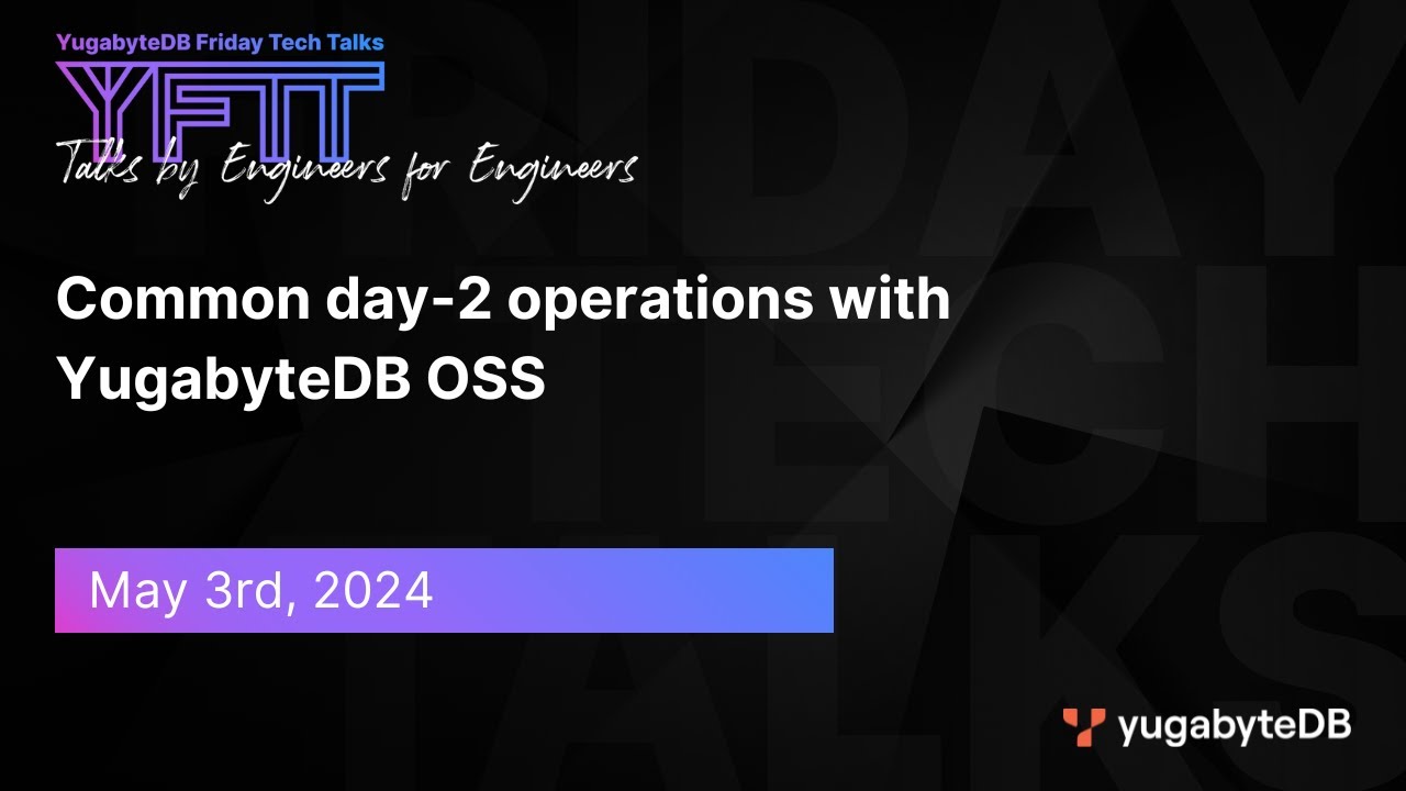 Episode 108: Common Day 2 Operations with YugabteDB