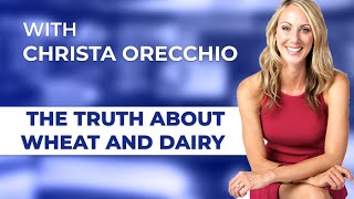 How Wheat and Dairy Can Make You Fat - Christa Orecchio, with Randy Alvarez www.wellnesshour.com
