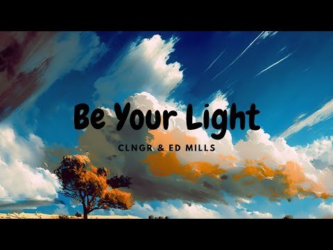 CLNGR - Be Your Light (feat. Ed Mills) [GMCM]