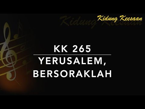 KK 265 Yerusalem, Bersoraklah (Daar juicht een toon, daar klinkt een stem) - Kidung Keesaan