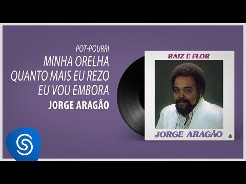 Pot-Pourri: Minha Orelha/ Quanto Mais Eu Rezo/ Eu Vou Embora