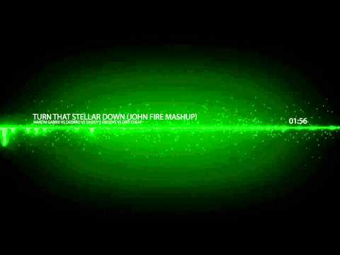 Martin Garrix vs Deorro vs Daddy's Groove vs Dirt Cheap - Turn That Stellar Down (John Fire Mashup)