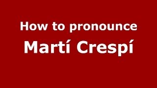 How to pronounce Martí Crespí