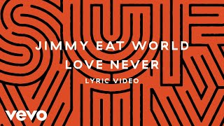 Jimmy Eat World - Love Never (Lyric Video)