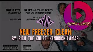 Rich The Kid ft. Kendrick Lamar - New Freezer (Clean)
