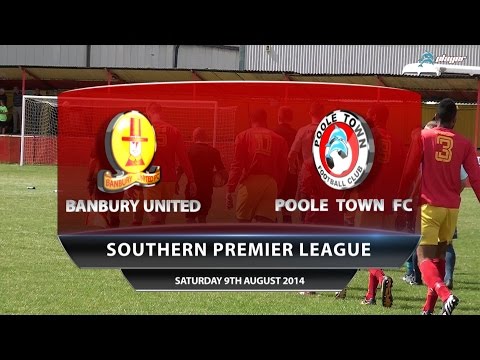 Banbury United v Poole Town F.C 9th August 2014