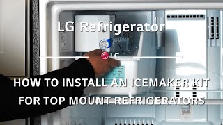 How to Install an Icemaker Kit for LG Top Mount Refrigerators