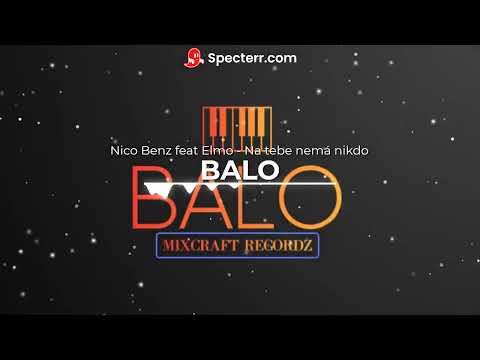 BALO X Nico Benz feat Elmo - Na tebe nemá nikdo
