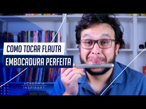 Como Tocar Flauta - Embocadura Perfeita