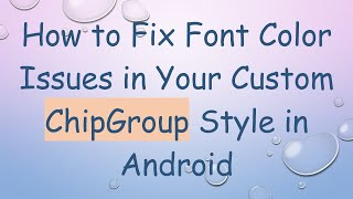 Download the video "How to Fix Font Color Issues in Your Custom ChipGroup Style in Android"