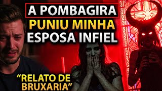 COM MAGIA NEGRA E POMBAGIRA FIZ A TRAIÇA PAGAR CARO - RELATO REAL