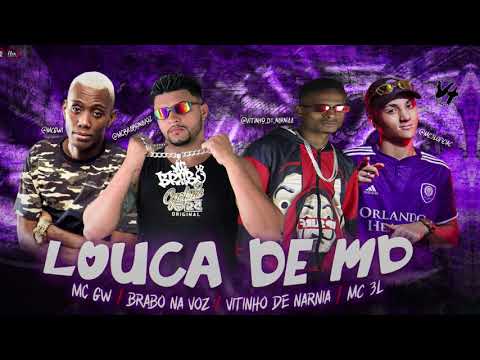 MC BRABO NA VOZ, VITINHO DE NARNIA, MC GW & MC 3L - LOUCA DE MD - 2K21